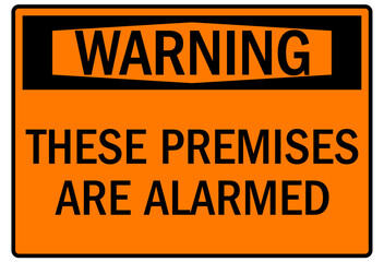 Alarm warning sign these premises are alarmed
