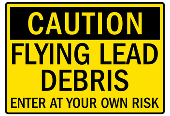 Falling material warning sign flying lead debris enter at your own risk