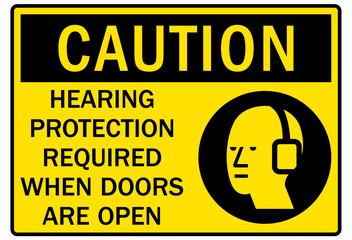 Hearing protection sign hearing protection required when doors are open