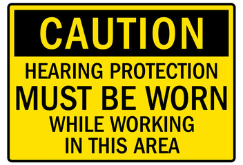Hearing protection sign hearing protection must be worn while working in this area