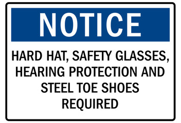 Hearing protection sign hard hat, safety glasses, hearing protection and steel toe shoes required
