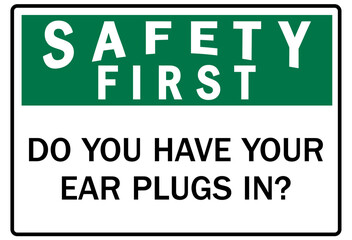 Hearing protection sign safety first. Do you have your ear plugs in? - obrazy, fototapety, plakaty