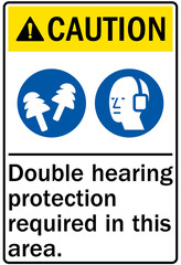 Hearing protection sign double hearing protection required in this area