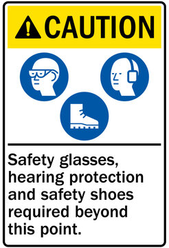 Hearing protection sign safety glasses, hearing protection and safety shoes required beyond this point