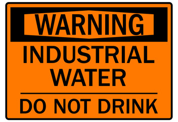 Non potable water sign industrial water, do not drink