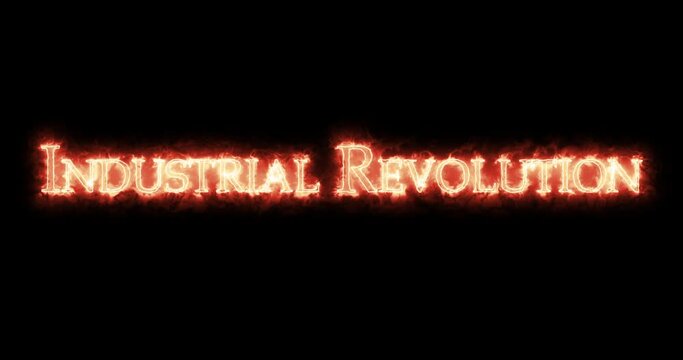 Industrial Revolution written with fire. Loop