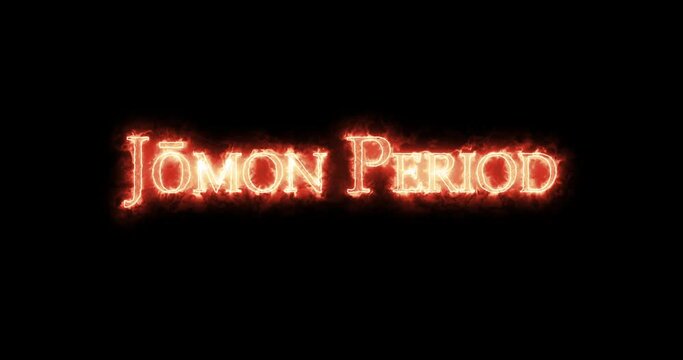 Jōmon period written with fire. Loop