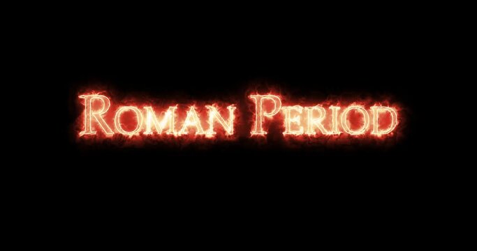 Roman Period written with fire. Loop