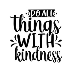 Do All Things with Kindness SVG Cut File