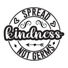 Spread Kindness Not Germs SVG