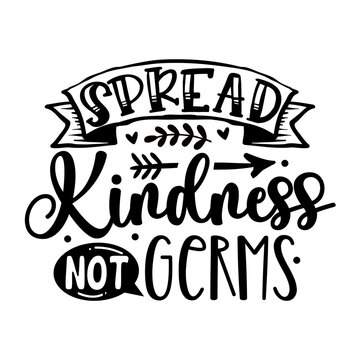 Spread Kindness Not Germs