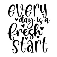 Every Day is a Fresh Start
