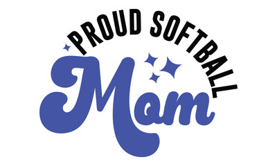 Retro #Proud Softball Mom, MOM SVG And T-Shirt Design EPS File.