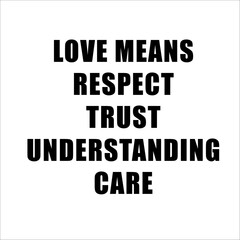 Valentines Retro Sublimation T shirt,  Love means respect, trust, understanding , care.
