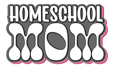 Homeschool Mom, MOM SVG And T-Shirt Design EPS File.