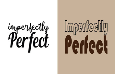 Imperfectly perfect motivational quotes typography lettering design isolated on white background. Vector illustration for print t shirt, apparels, background, poster and other uses