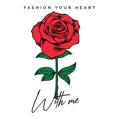 vector image of red rose written fashion your heart with me, print style. Vector for silkscreen, dtg, dtf, t-shirts, signs, banners, Subimation Jobs or for any application