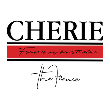 vector image written chérie the france and red stripe france is my favorite place, print style Vector for silkscreen, dtg, dtf, t-shirts, signs, banners, Subimation Jobs or for any application