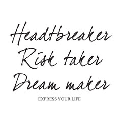 vector image written heartbreaker, risk taker, dream maker, express your life, embroidered style. Vector for silkscreen, dtg, dtf, t-shirts, signs, banners, Subimation Jobs or for any application