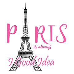 Fototapeta na wymiar vector image written paris is always, good idea, romanticism on the eiffel tower, embroidered style. Vector for silkscreen, dtg, dtf, t-shirts, signs, banners, Subimation Jobs or for any application