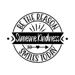 Be The Reason Someone Kindness Smiles Today SVG Cut File