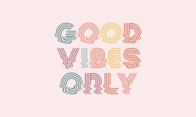 Good vibes only retro trendy warp text typography groovy lettering vintage 70s trippy retro wavy curve text wavy water  text effect vector awesome design template t shirt, poster, banner, mug etc 