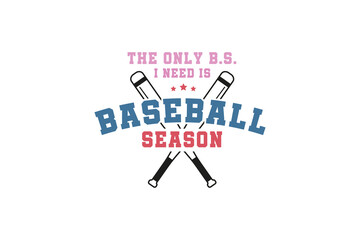 Retro Baseball SVG Design, The only B.S. I need is Baseball season