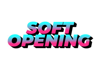 Soft opening. Text effect in 3D look and eye catching colors