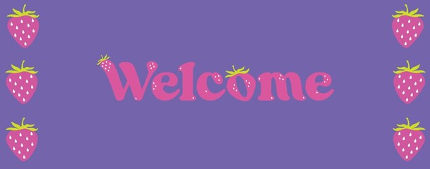 Welcome text, violet background, happy valentine's day concept, love, strawberry, print, banner, Vector illustration