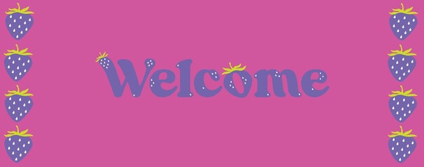 Welcome text, pink background, happy valentine's day concept, love, strawberry, print, banner, Vector illustration