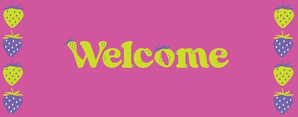 Welcome text, pink background, happy valentine's day concept, love, strawberry, print, banner, Vector illustration