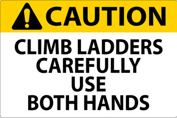 Naklejka na ściany i meble Caution Sign, Climb Ladders Slowly and Use Both Hands