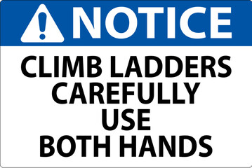 Notice Sign, Climb Ladders Slowly and Use Both Hands