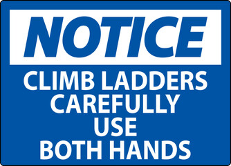 Notice Sign, Climb Ladders Slowly and Use Both Hands