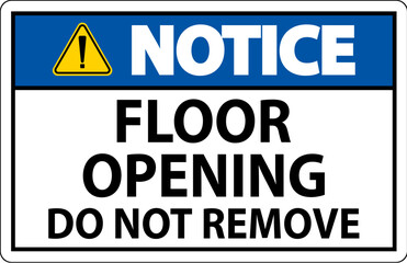 Notice Sign, Floor Opening Do Not Remove