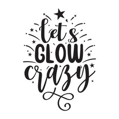 Obraz premium Lets Glow Crazy Vector Design on White Background