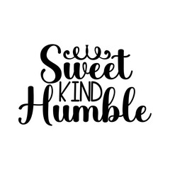 Sweet Kind Humble SVG Cut File