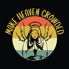 Make Heaven Crowded Vintage Christian t shirt design vector