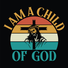 I Am A Child Of God Vintage t shirt design vector