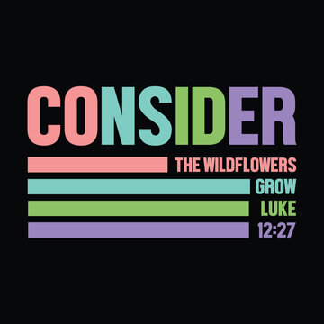 Consider The Wildflowers Grow Luke 12:27 t shirt design vector