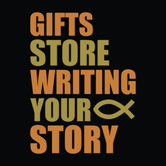 Gifts Store Writing Your Story Christian t shirt design vector