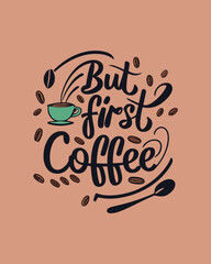 Fuel Your Day: 'But First Coffee' Typography Quotes for Caffeine Enthusiasts