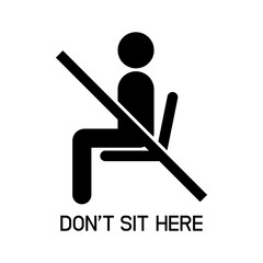 Don't sit here sign, No sit in this area prohibition icon, Vector illustration