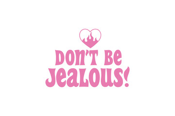 Sassy girl Typography SVG quote Design, Don't Be Jealous