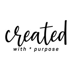 Created with a purpose, Christian typography for crafting and DIY Gift, Typo for print or use as poster, card, flyer or T Shirt