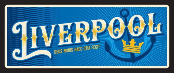 City of Liverpool, in England UK. Vector travel plate or sticker, vintage tin sign, retro vacation postcard or journey signboard, luggage tag. Metropolitan borough card with crown, anchor and motto