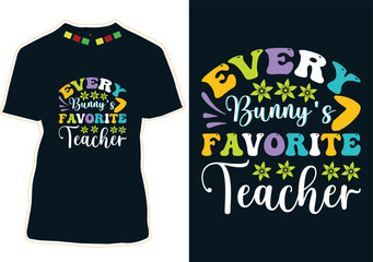Every Bunny's Favorite Teacher Easter Day T-Shirt Design