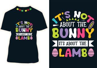 It's Not About The Bunny It's About The Lamb Easter Day T-Shirt Design