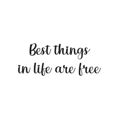 Best Things in Life Are Free Lettering Quotes. Vector Illustration