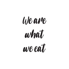 We Are What We Eat Lettering Quotes. Vector Illustration